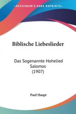 Biblische Liebeslieder: Das Sogenannte Hohelied Salomos (1907)