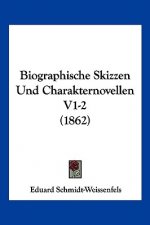 Biographische Skizzen Und Charakternovellen V1-2 (1862)
