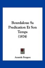 Bourdaloue Sa Predication Et Son Temps (1874)