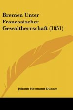 Bremen Unter Franzosischer Gewaltherrschaft (1851)