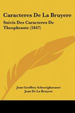 Caracteres de La Bruyere: Suivis Des Caracteres de Theophraste (1847)