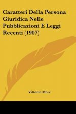 Caratteri Della Persona Giuridica Nelle Pubblicazioni E Leggi Recenti (1907)