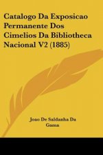 Catalogo Da Exposicao Permanente Dos Cimelios Da Bibliotheca Nacional V2 (1885)