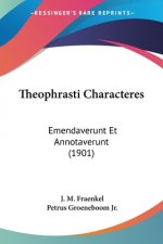 Theophrasti Characteres: Emendaverunt Et Annotaverunt (1901)