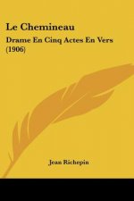 Le Chemineau: Drame En Cinq Actes En Vers (1906)