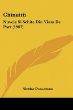 Chinuitii: Nuvele Si Schite Din Viata De Port (1907)