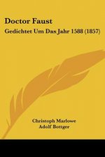 Doctor Faust: Gedichtet Um Das Jahr 1588 (1857)