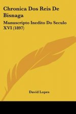 Chronica Dos Reis De Bisnaga: Manuscripto Inedito Do Seculo XVI (1897)