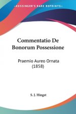 Commentatio De Bonorum Possessione: Praemio Aureo Ornata (1858)