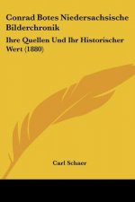 Conrad Botes Niedersachsische Bilderchronik: Ihre Quellen Und Ihr Historischer Wert (1880)