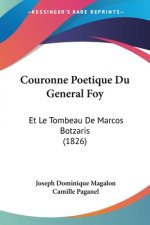Couronne Poetique Du General Foy: Et Le Tombeau De Marcos Botzaris (1826)