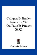Critiques Et Etudes Litteraires V2: Ou Passe Et Present (1857)