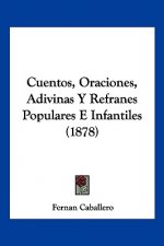 Cuentos, Oraciones, Adivinas y Refranes Populares E Infantiles (1878)