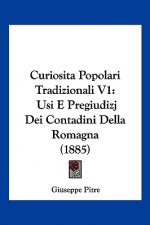 Curiosita Popolari Tradizionali V1: Usi E Pregiudizj Dei Contadini Della Romagna (1885)