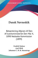 Dansk Navneskik: Betaenkning Afgiven Af Den Af Justitsministeriet Den Mai 4, 1898 Nedsatte Kommission (1899)