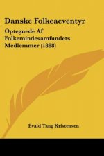 Danske Folkeaeventyr: Optegnede Af Folkemindesamfundets Medlemmer (1888)