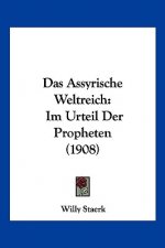 Das Assyrische Weltreich: Im Urteil Der Propheten (1908)