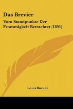Das Brevier: Vom Standpunkte Der Frommigkeit Betrachtet (1891)