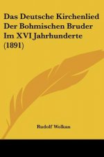 Das Deutsche Kirchenlied Der Bohmischen Bruder Im XVI Jahrhunderte (1891)