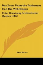 Das Erste Deutsche Parlament Und Die Wehrfragen: Unter Benutzung Archivalischer Quellen (1887)