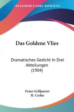 Das Goldene Vlies: Dramatisches Gedicht In Drei Abteilungen (1904)