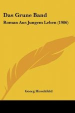 Das Grune Band: Roman Aus Jungem Leben (1906)