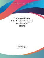 Das Internationale Schachmeisterturnier In Karlsbad 1907 (1907)