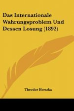 Das Internationale Wahrungsproblem Und Dessen Losung (1892)