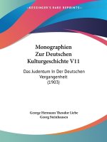 Monographien Zur Deutschen Kulturgeschichte V11: Das Judentum In Der Deutschen Vergangenheit (1903)
