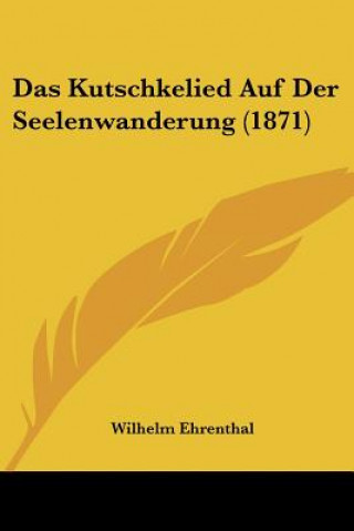 Das Kutschkelied Auf Der Seelenwanderung (1871)