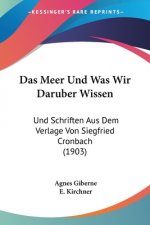 Das Meer Und Was Wir Daruber Wissen: Und Schriften Aus Dem Verlage Von Siegfried Cronbach (1903)