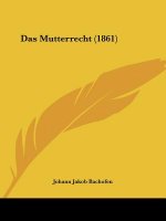 Das Mutterrecht (1861)