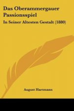 Das Oberammergauer Passionsspiel: In Seiner Altesten Gestalt (1880)