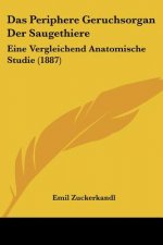 Das Periphere Geruchsorgan Der Saugethiere: Eine Vergleichend Anatomische Studie (1887)