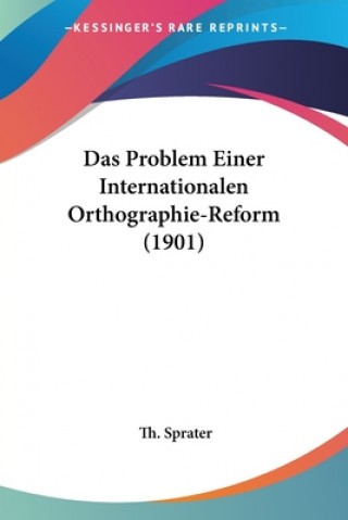 Das Problem Einer Internationalen Orthographie-Reform (1901)