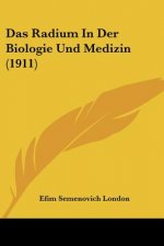 Das Radium in Der Biologie Und Medizin (1911)