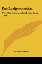 Das Realgymnasium: Und Die Humanistische Bildung (1889)