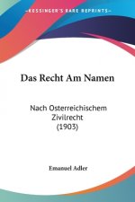 Das Recht Am Namen: Nach Osterreichischem Zivilrecht (1903)