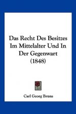 Das Recht Des Besitzes Im Mittelalter Und In Der Gegenwart (1848)