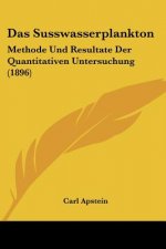 Das Susswasserplankton: Methode Und Resultate Der Quantitativen Untersuchung (1896)