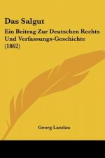 Das Salgut: Ein Beitrag Zur Deutschen Rechts Und Verfassungs-Geschichte (1862)