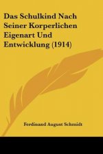 Das Schulkind Nach Seiner Korperlichen Eigenart Und Entwicklung (1914)