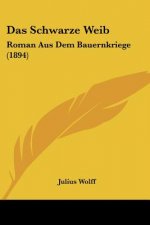 Das Schwarze Weib: Roman Aus Dem Bauernkriege (1894)