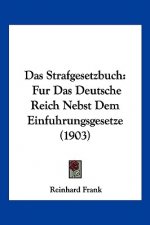 Das Strafgesetzbuch: Fur Das Deutsche Reich Nebst Dem Einfuhrungsgesetze (1903)