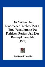 Das System Der Erworbenen Rechte, Part 1: Eine Verasohnung Des Positiven Rechts Und Der Rechtsphilosophie (1861)