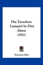 Das Tanzchen: Lustspiel In Drei Akten (1911)
