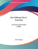 Das Tribunat Des C. Gracchus: Und Schulnachrichten (1908)