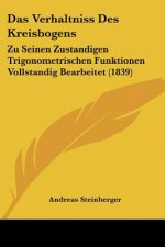 Das Verhaltniss Des Kreisbogens: Zu Seinen Zustandigen Trigonometrischen Funktionen Vollstandig Bearbeitet (1839)