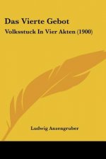 Das Vierte Gebot: Volksstuck In Vier Akten (1900)