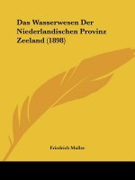 Das Wasserwesen Der Niederlandischen Provinz Zeeland (1898)